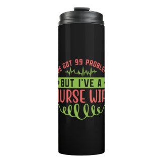 Nurse Gift | I Have Got 99 Problems Thermal Tumbler