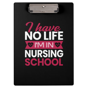 Nurse Gift I Have No Life Im In Nursing Clipboard