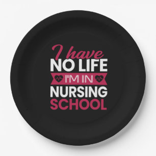Nurse Gift I Have No Life Im In Nursing Paper Plate