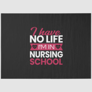 Nurse Gift I Have No Life Im In Nursing Tissue Paper