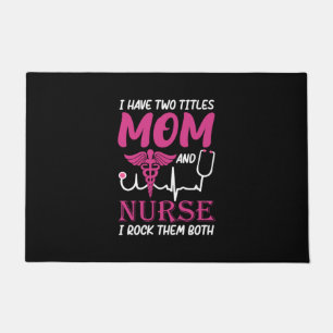 Nurse Gift I Have Two Titles Mum And Nurse Doormat