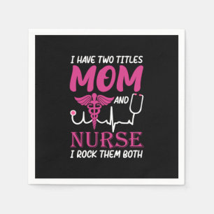 Nurse Gift   I Have Two Titles Mum And Nurse Napkin