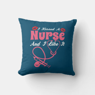 Nurse Gift I Kissed A Nurse And I Like It Cushion