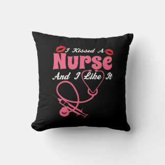 Nurse Gift | I Kissed A Nurse And I Like It Cushion