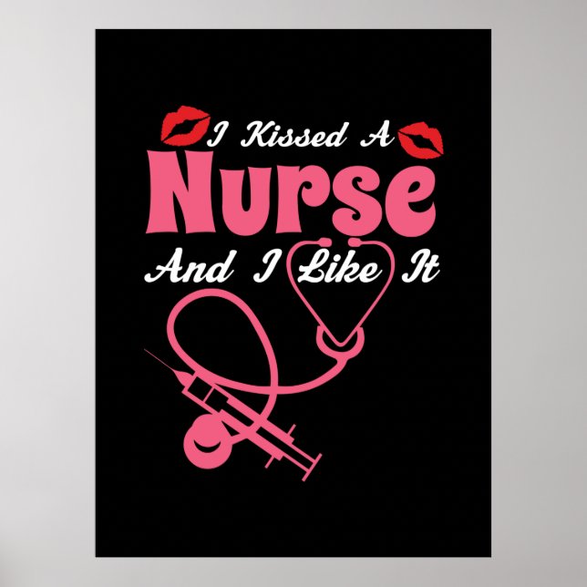 Nurse Gift | I Kissed A Nurse And I Like It Poster (Front)