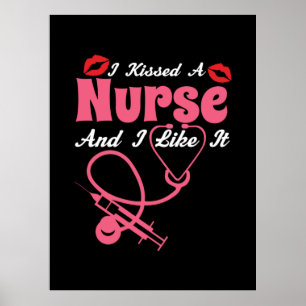 Nurse Gift   I Kissed A Nurse And I Like It Poster