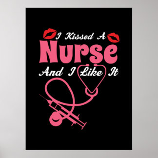 Nurse Gift | I Kissed A Nurse And I Like It Poster