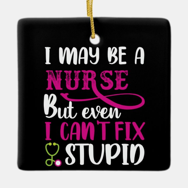 Nurse Gift I May Be A Nurse Ceramic Ornament (Front)