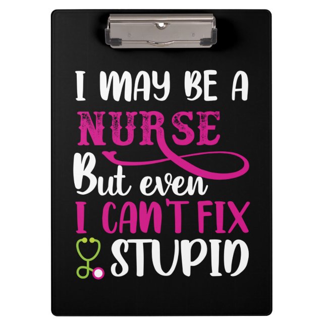 Nurse Gift I May Be A Nurse Clipboard (Front)