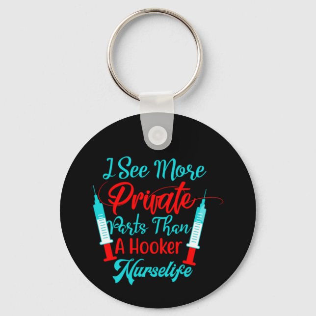Nurse Gift I See More Private Parts Key Ring (Front)
