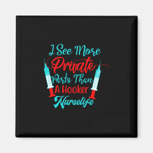 Nurse Gift I See More Private Parts Magnet