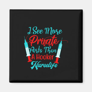 Nurse Gift I See More Private Parts Magnet