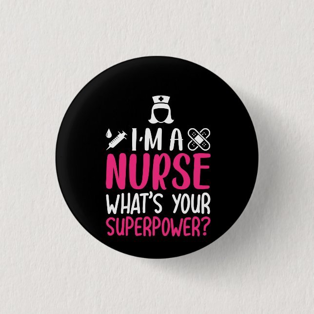 Nurse Gift I'm A Nurse What's Your Superpower 3 Cm Round Badge (Front)