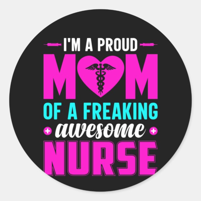 Nurse Gift I'm A Proud Mom Of Nurse Classic Round Sticker (Front)