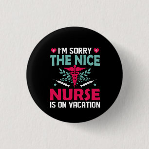 Nurse Gift I'm Sorry The Nice Nurse 3 Cm Round Badge