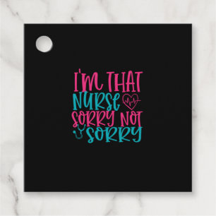 Nurse Gift Im That Nurse Sorry Not Sorry Favour Tags
