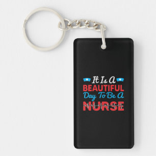 Nurse Gift   It Is A Beautiful Day To Be A Nurse Key Ring