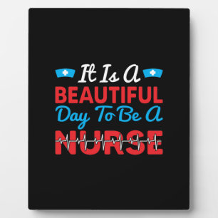 Nurse Gift It Is A Beautiful Day To Be A Nurse Plaque