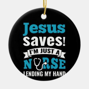 Nurse Gift Jesus Saves I'm Just A Nurse Ceramic Tree Decoration