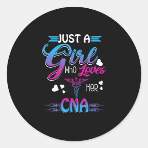 Nurse Gift Just A Girl Who Loves Her CNA Classic Round Sticker