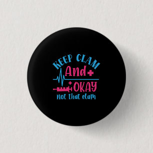 Nurse Gift   Keep Calm And Okay Not That Clam 3 Cm Round Badge