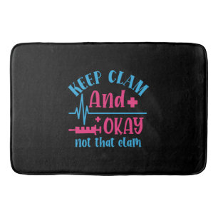 Nurse Gift Keep Calm And Okay Not That Clam Bath Mat