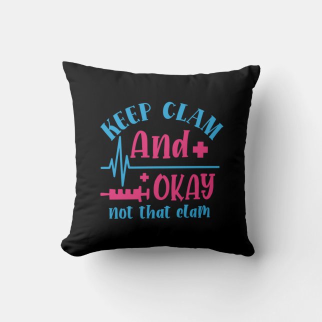Nurse Gift | Keep Calm And Okay Not That Clam Cushion (Front)