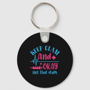 Nurse Gift Keep Calm And Okay Not That Clam Key Ring
