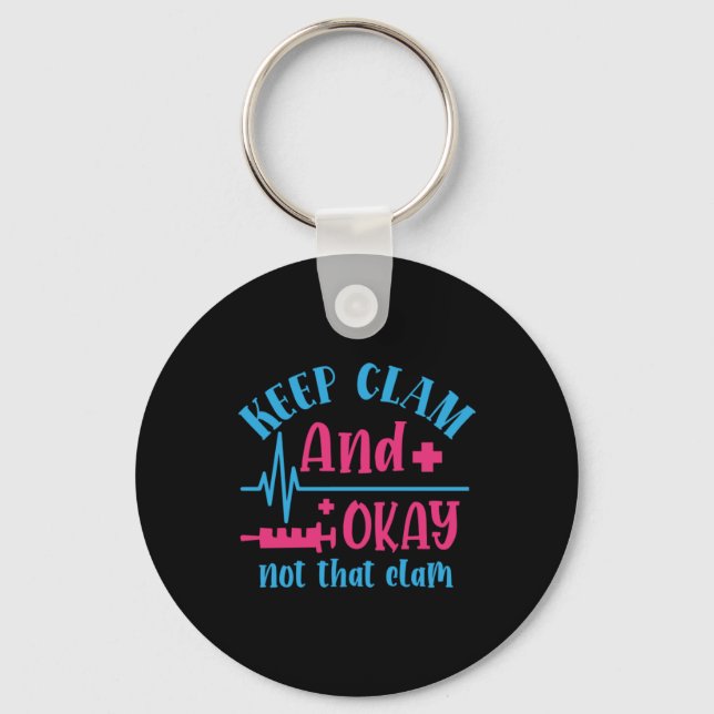 Nurse Gift | Keep Calm And Okay Not That Clam Key Ring (Front)