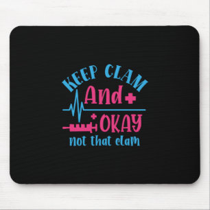 Nurse Gift Keep Calm And Okay Not That Clam Mouse Pad