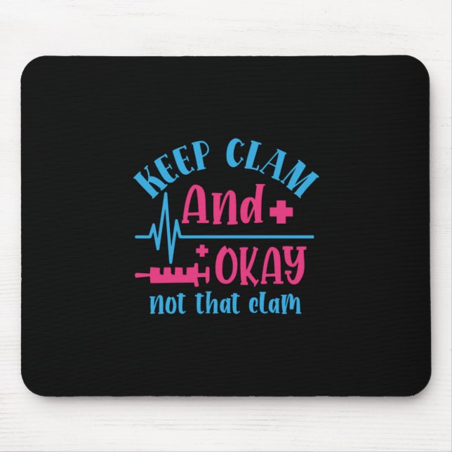 Nurse Gift | Keep Calm And Okay Not That Clam Mouse Pad (Front)