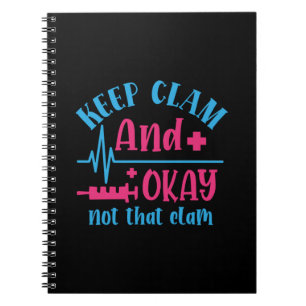 Nurse Gift Keep Calm And Okay Not That Clam Notebook