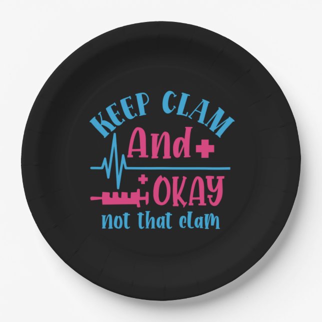 Nurse Gift | Keep Calm And Okay Not That Clam Paper Plate (Front)