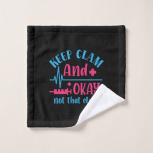 Nurse Gift   Keep Calm And Okay Not That Clam Wash Cloth