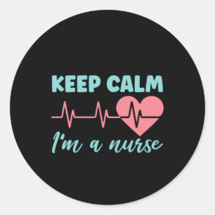 Nurse Gift Keep Calm I'm A Nurse Classic Round Sticker