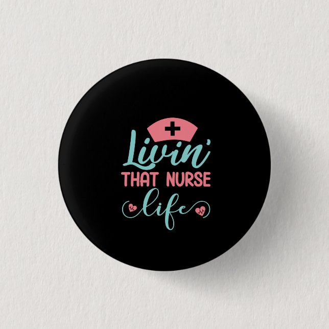 Nurse Gift Livin That Nurse Life 3 Cm Round Badge (Front)