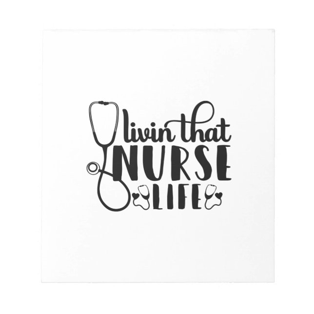 Nurse Gift Livin That Nurse Life Notepad (Front)