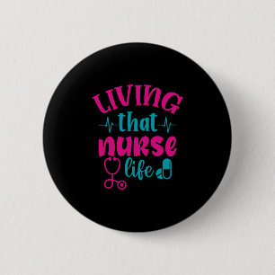 Nurse Gift Living That Nurse Life 6 Cm Round Badge