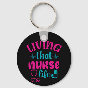 Nurse Gift Living That Nurse Life Key Ring