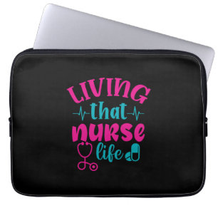 Nurse Gift Living That Nurse Life Laptop Sleeve