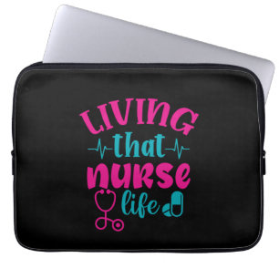 Nurse Gift Living That Nurse Life Laptop Sleeve