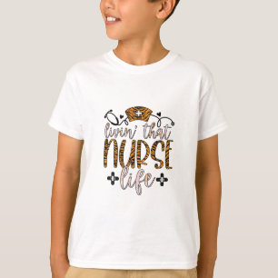Nurse Gift   Living That Nurse Life T-Shirt