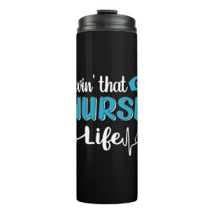 Nurse Gift Living That Nurse Life Thermal Tumbler