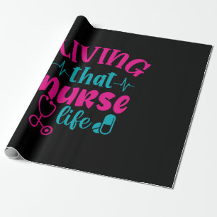 Nurse Gift Living That Nurse Life Wrapping Paper