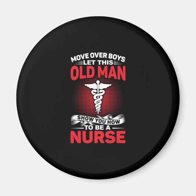 Nurse Gift | Move Over Boys Let This Old Man Magnet (Front)