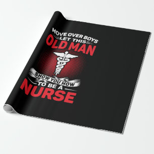 Nurse Gift Move Over Boys Let This Old Man Wrapping Paper