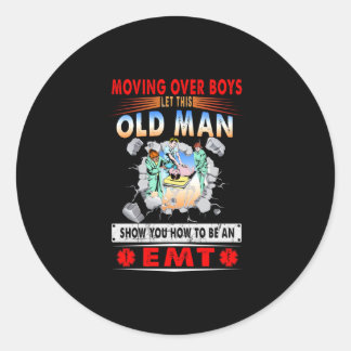 Nurse Gift | Moving Over Boys Let This Old Man EMT Classic Round Sticker
