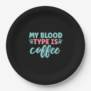 Nurse Gift My Blood Type Is Coffee Paper Plate