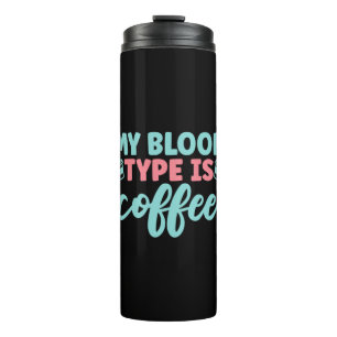 Nurse Gift My Blood Type Is Coffee Thermal Tumbler