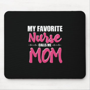 Nurse Gift   My Favorite Nurse Call Me Mom Mouse Pad
